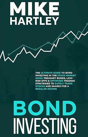 bond investing the ultimate guide to bond investing in the stock market using treasury bonds low risk etfs