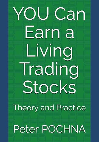 you can earn a living trading stocks theory and practice 1st edition peter pochna 979-8850413071