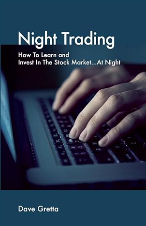 night trading how to learn and invest in the stock market at night 1st edition dave gretta 1098385047,