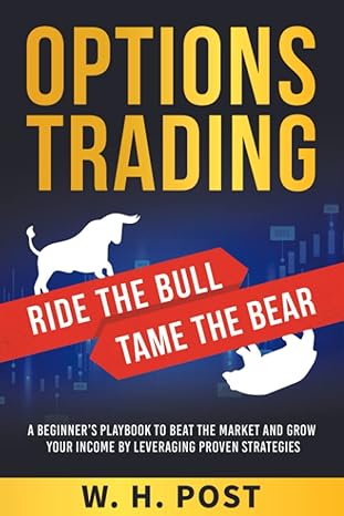options trading ride the bull tame the bear a beginner s playbook to beat the market and grow your income by