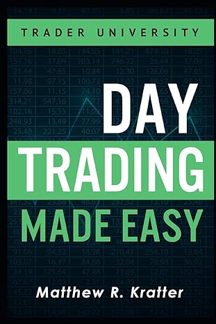 day trading made easy a simple strategy for day trading stocks 1st edition matthew r. kratter 1521292884,