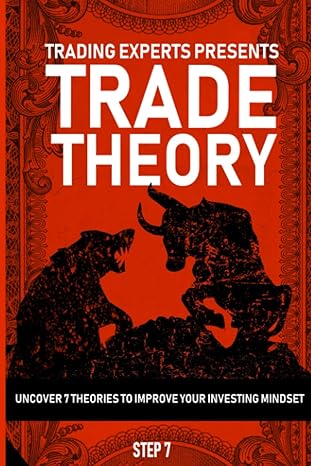 trading experts presents trade theory uncover 1 theories to improve your investing mindset 1st edition