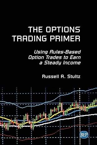 the options trading primer using rules based option trades to earn a steady income 1st edition russell a.