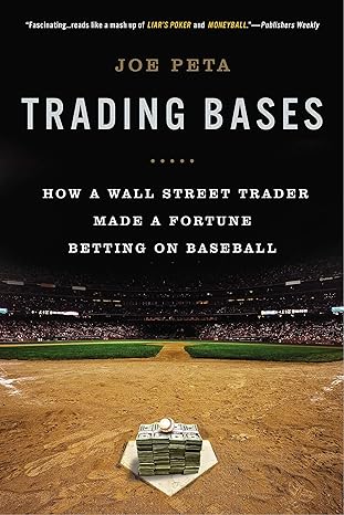trading bases how a wall street trader made a fortune betting on baseball 1st edition joe peta 0451415175,