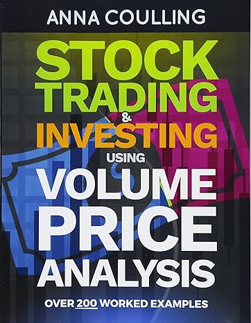 stock trading and investing using volume price analysis over 200 worked examples 1st edition anna coulling