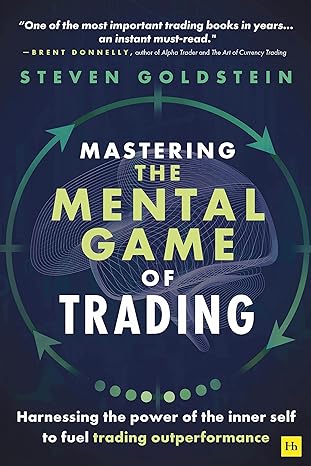 mastering the mental game of trading harnessing the power of the inner self to fuel trading outperformance