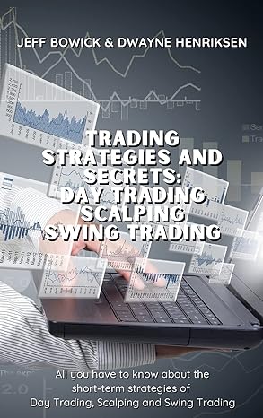 trading strategies and secrets day trading scalping swing trading all you have to know about the short term