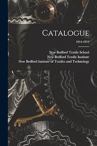 catalogue 1914-1915 new bedford textile school new bedford textile institute new bedford institute of