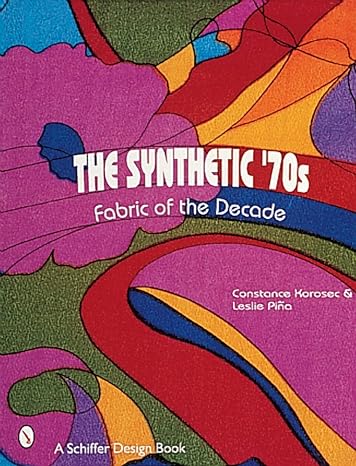 the synthetic 70s fabric of the decade 1st edition leslie pina 0764307177, 978-0764307171