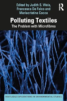 polluting textiles the problem with microfibres 1st edition judith s. weis, francesca de falco, mariacristina