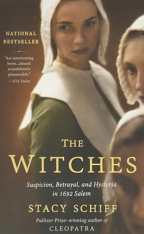 the witches suspicion betrayal and hysteria in 1692 salem 1st edition stacy schiff 031620059x, 978-0316200592