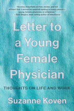 letter to a young female physician thoughts on life and work 1st edition suzanne koven 132402190x,