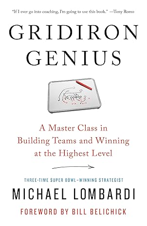gridiron genius a master class in building teams and winning at the highest level 1st edition michael