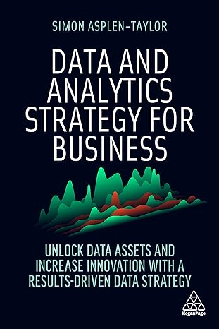 data and analytics strategy for business unlock data assets and increase innovation with a results driven