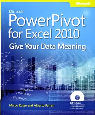 microsoft powerpivot for excel 2010 give your data meaning 1st edition marco russo ,alberto ferrari
