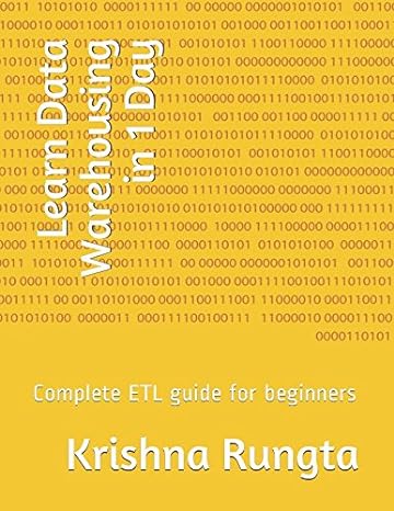 learn data warehousing in 1 day complete etl guide for beginners 1st edition krishna rungta 198029965x,