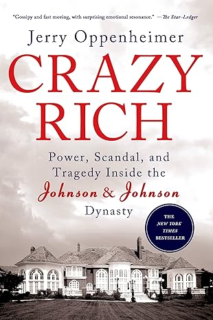 Crazy Rich Power Scandal And Tragedy Inside The Johnson And Johnson Dynasty