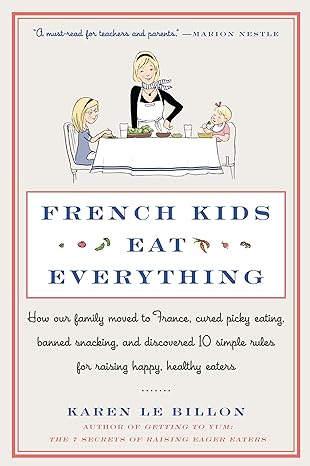 french kids eat everything how our family moved to france cured picky eating banned snacking and discovered