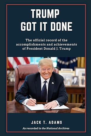 trump got it done the official record of the accomplishments and achievements of president donald j trump 1st