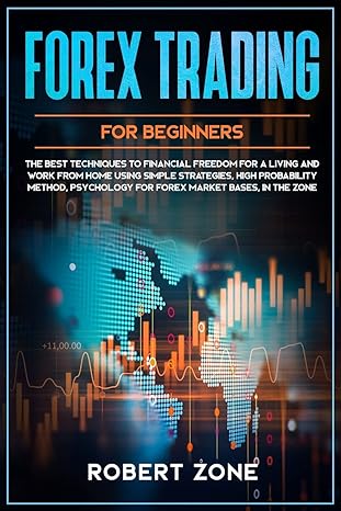 forex trading for beginners the best techniques to financial freedom for a living and work from home using