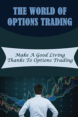 The World Of Options Trading Make A Good Living Thanks To Options Trading