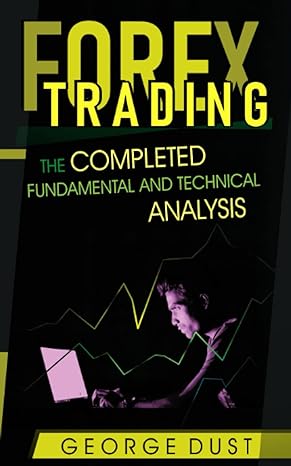 forex trading the completed fundamental and technical analysis 1st edition george dust 979-8758060292