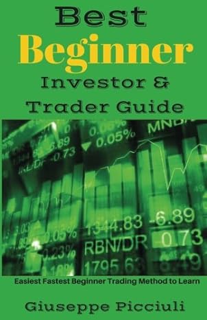 best beginner investor and trader guide easiest fastest beginner trading method to learn 1st edition giuseppe