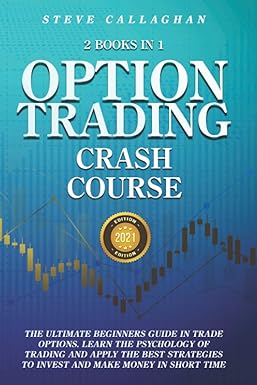 option trading crash course 2 books in 1 the ultimate beginners guide in trade options learn the best