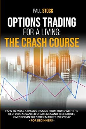 options trading for a living the crash course how to make a passive income from home with the best 2020