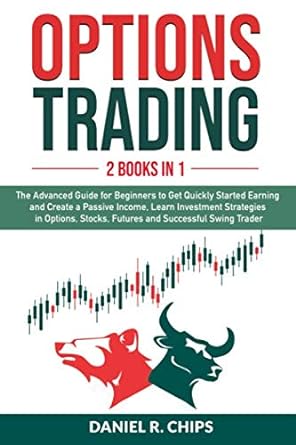 options trading 2 in 1 the advanced guide for beginners to get quickly started earning and create a passive