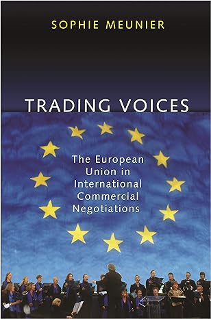trading voices the european union in international commercial negotiations new edition sophie meunier