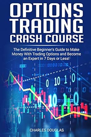 options trading crash course the definitive beginner s guide to make money with trading options and become an