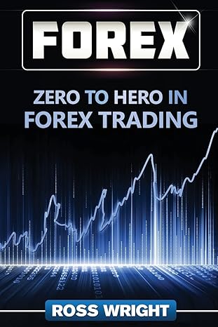 forex zero to hero in forex trading 2nd edition ross wright 1540777405, 978-1540777409