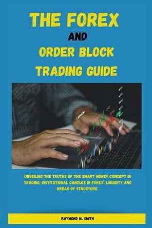 the forex and order block traiding guide unveiling the truths of the smart money concept in trading