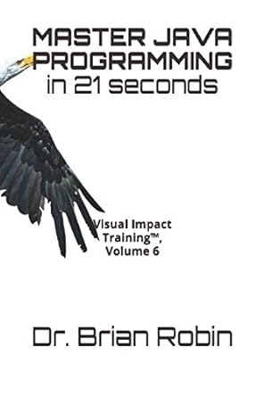 master java programming in 21 seconds visual impact training volume 6 1st edition dr brian robin ph d