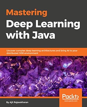 mastering deep learning with java uncover complex deep learning architectures and bring ai to your