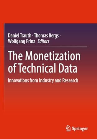 the monetization of technical data innovations from industry and research 1st edition daniel trauth ,thomas