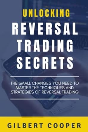 unlocking reversal trading secrets the small changes you need to master the techniques and strategies of