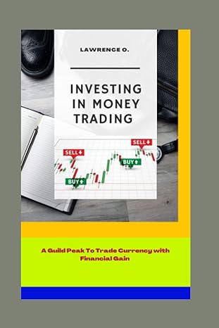 investing in money trading a guild peak to trade currency with financial gain 1st edition lawrence o.