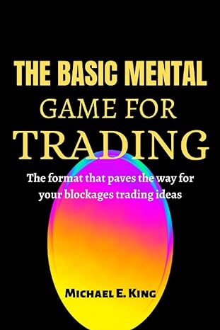 the basic mental game for trading the format that paves the way for your blockages trading ideas 1st edition