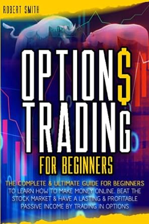 options trading for beginners the complete and ultimate guide for beginners to learn how to make money online