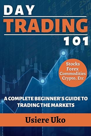 day trading 101 a complete beginner s guide to trading the markets 1st edition usiere uko 979-8392540532
