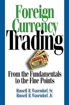 foreign currency trading from the fundamentals to the fine points 1st edition russell r sr wasendorf ,russell