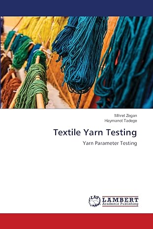 textile yarn testing yarn parameter testing 1st edition mihret zegan, haymanot tadege 6203580163,