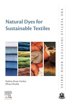natural dyes for sustainable textiles 1st edition padma shree vankar, dhara shukla 0323852572, 978-0323852579