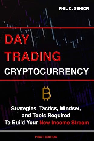 day trading cryptocurrency strategies tactics mindset and tools required to build your new income stream 1st