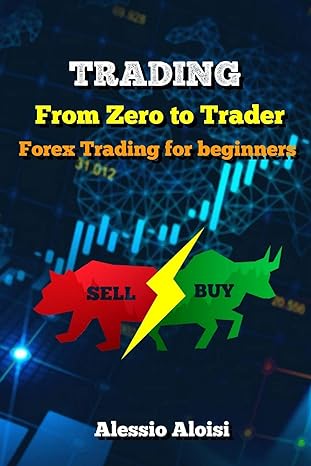 trading from zero to trader forex trading for beginners 1st edition alessio aloisi 1696447380, 978-1696447386
