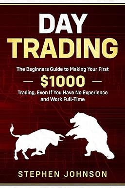 day trading the beginners guide to making your first $1000 trading even if you have no experience and work