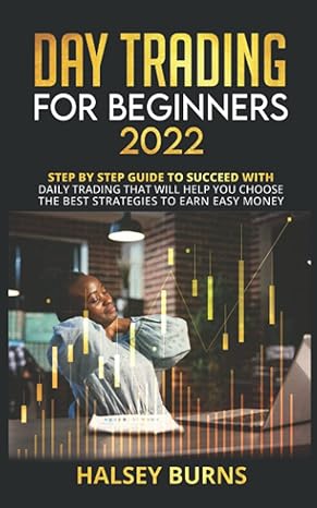 day trading for beginners 2022 step by step guide to succeed with daily trading that will help you choose the