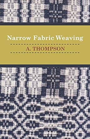 narrow fabric weaving 1st edition a thompson 1447400429, 978-1447400424